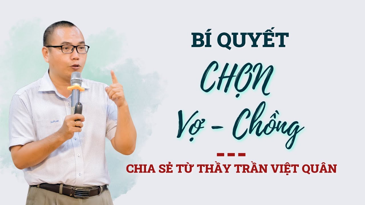 Bí Quyết Chọn Vợ, Chọn Chồng Bằng Cách Mở Phễu Đúng Thị Trường - TÌNH YÊU | TRẦN VIỆT QUÂN