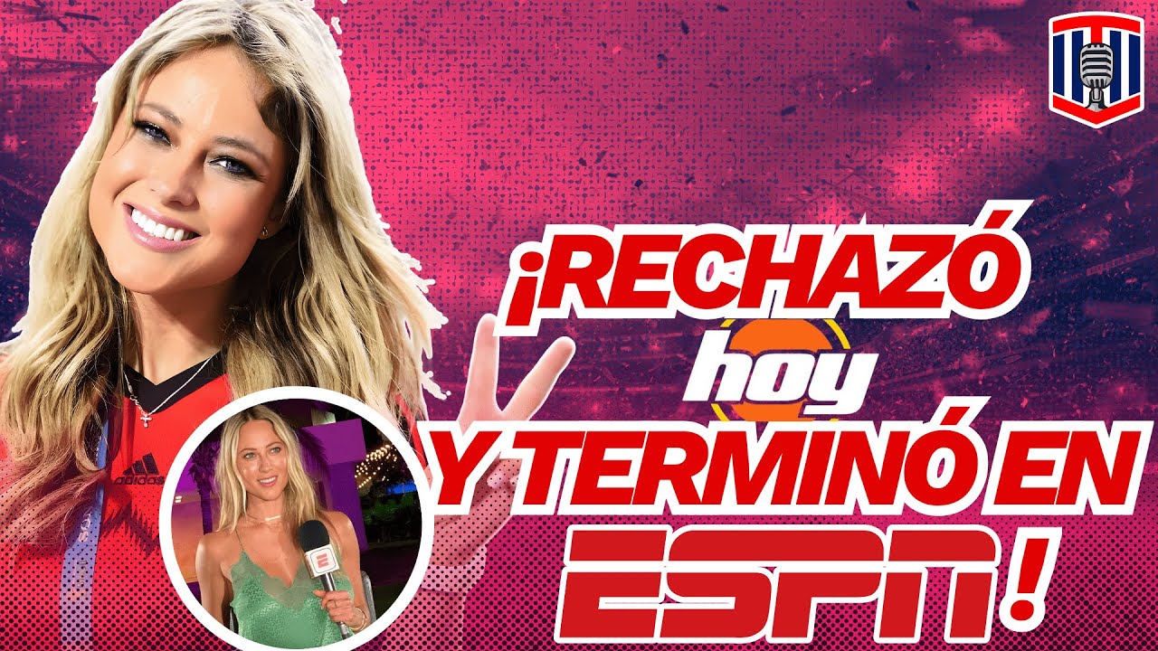Vanessa Huppenkothen, rechazó HOY y terminó en ESPN | Toño De Valdés