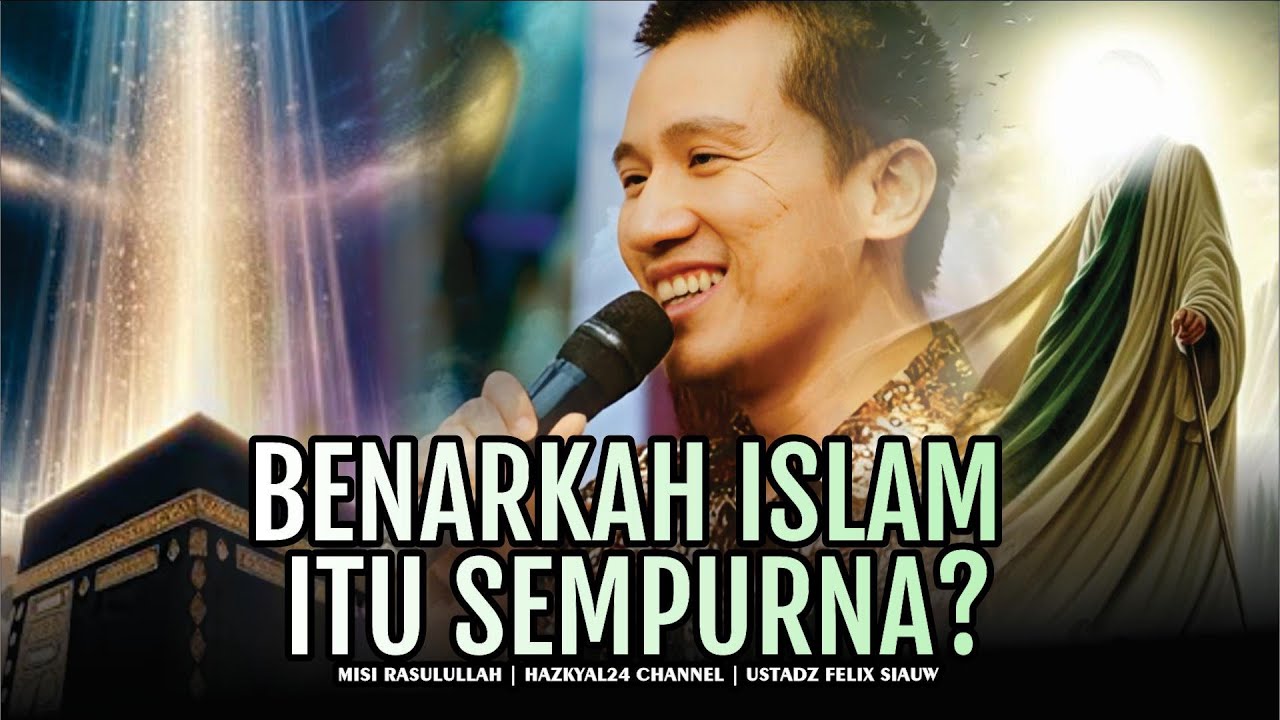 Mengapa Islam Dikatakan Agama Sempurna | Ustad Felix Siauw