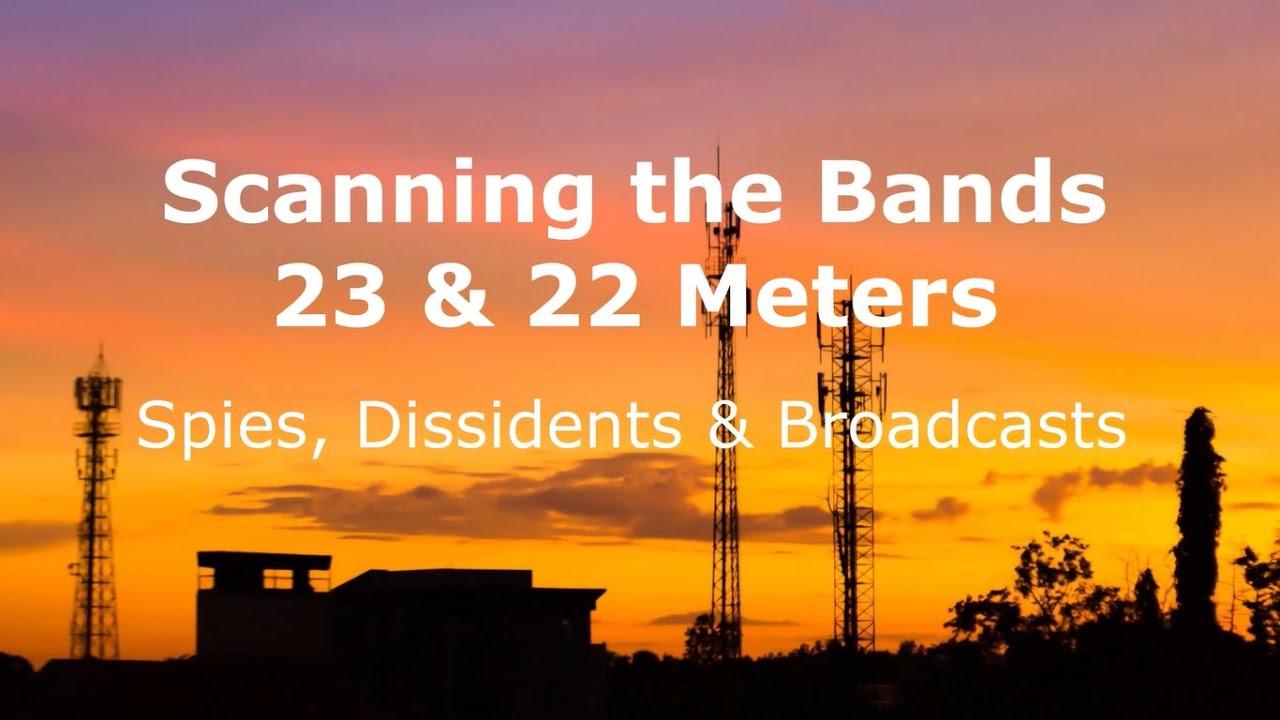 23 and 22 Meter Bands - Spies, Dissidents and Broadcasts