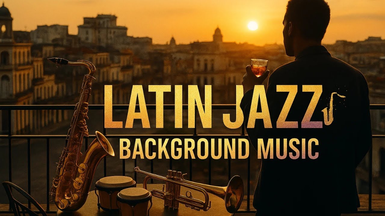 Latin Jazz Background Music 🎷 Smooth Cuban Jazz Instrumental Mix for Work, Studying & Relaxing