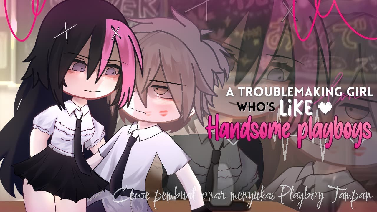 🍷《A troublemaking girl who likes handsome playboys 👻~||🇬🇧/🇮🇩GCMM ib ikenania