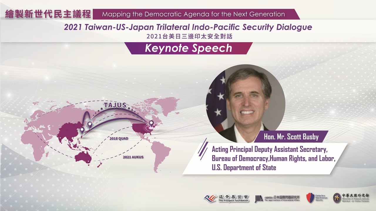 2021 Taiwan-US-Japan Trilateral Indo-Pacific Security Dialogue-Keynote Speech-Hon. Mr. Scott Busby