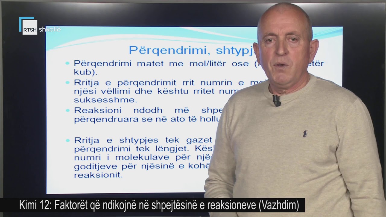 Kimi 12 - Faktorët që ndikojnë në shpejtësinë e reaksioneve (Vazhdim)