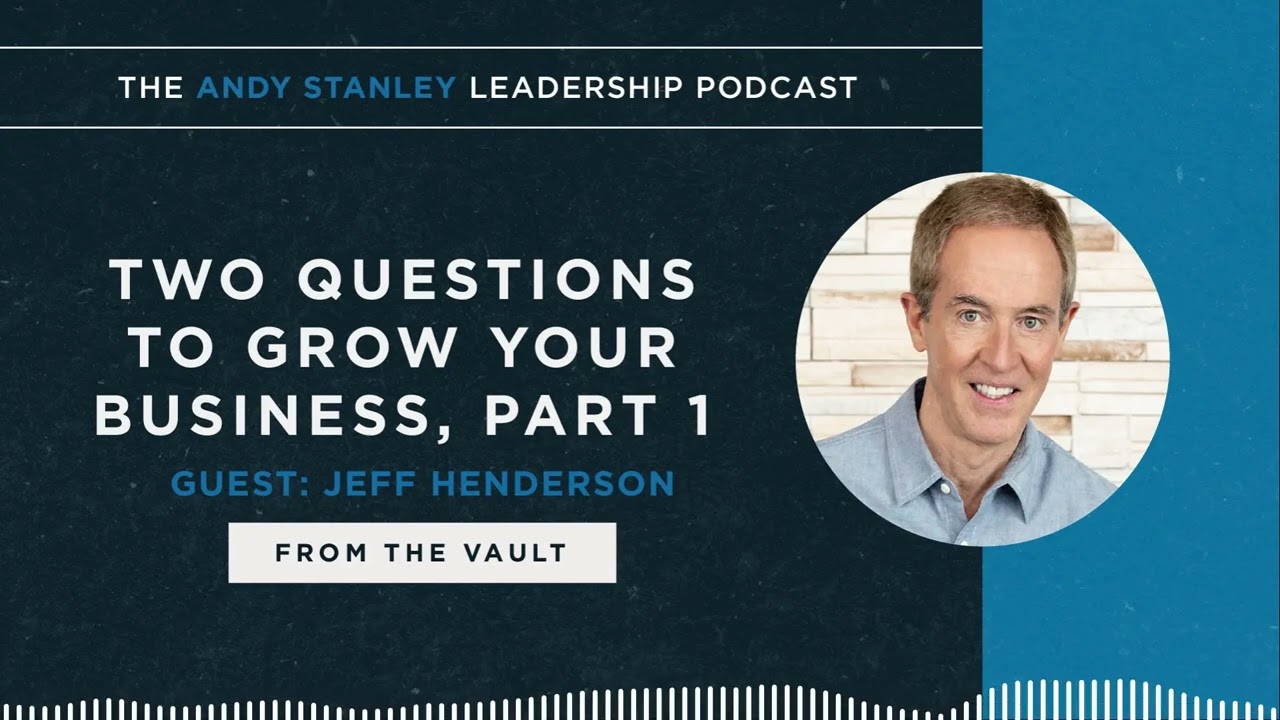 Two Questions to Grow your Business with Jeff Henderson, Part 1-From the Vault