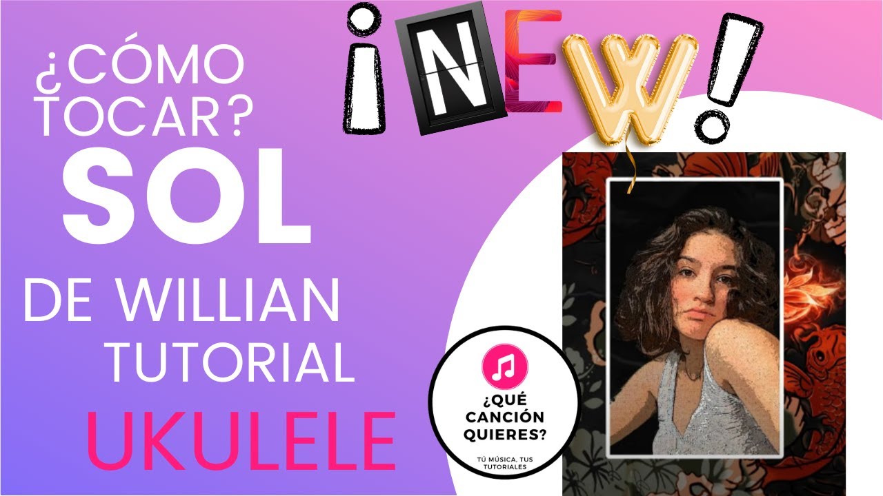 😎  SOL - WILLIAN ⚠️ COMO TOCAR EN UKULELE👉🏻🎸 ➕ DIAGRAMAS DE ACORDES