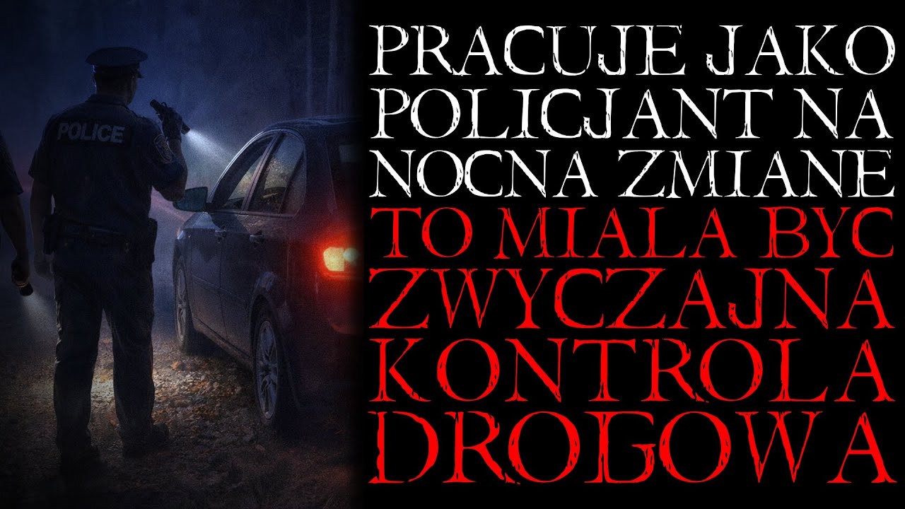 Pracuję Jako Policjant na Nocną Zmianę. To Miała Być Zwyczajna Kontrola - Reddit NoSleep Creepypasta