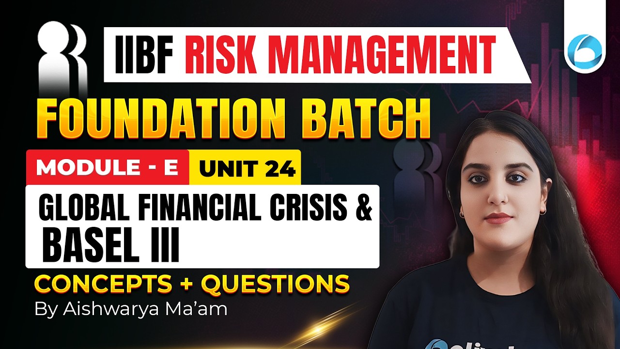IIBF Risk Management Foundation Course | Module E Unit 24 | Global Financial Crisis and Basel III