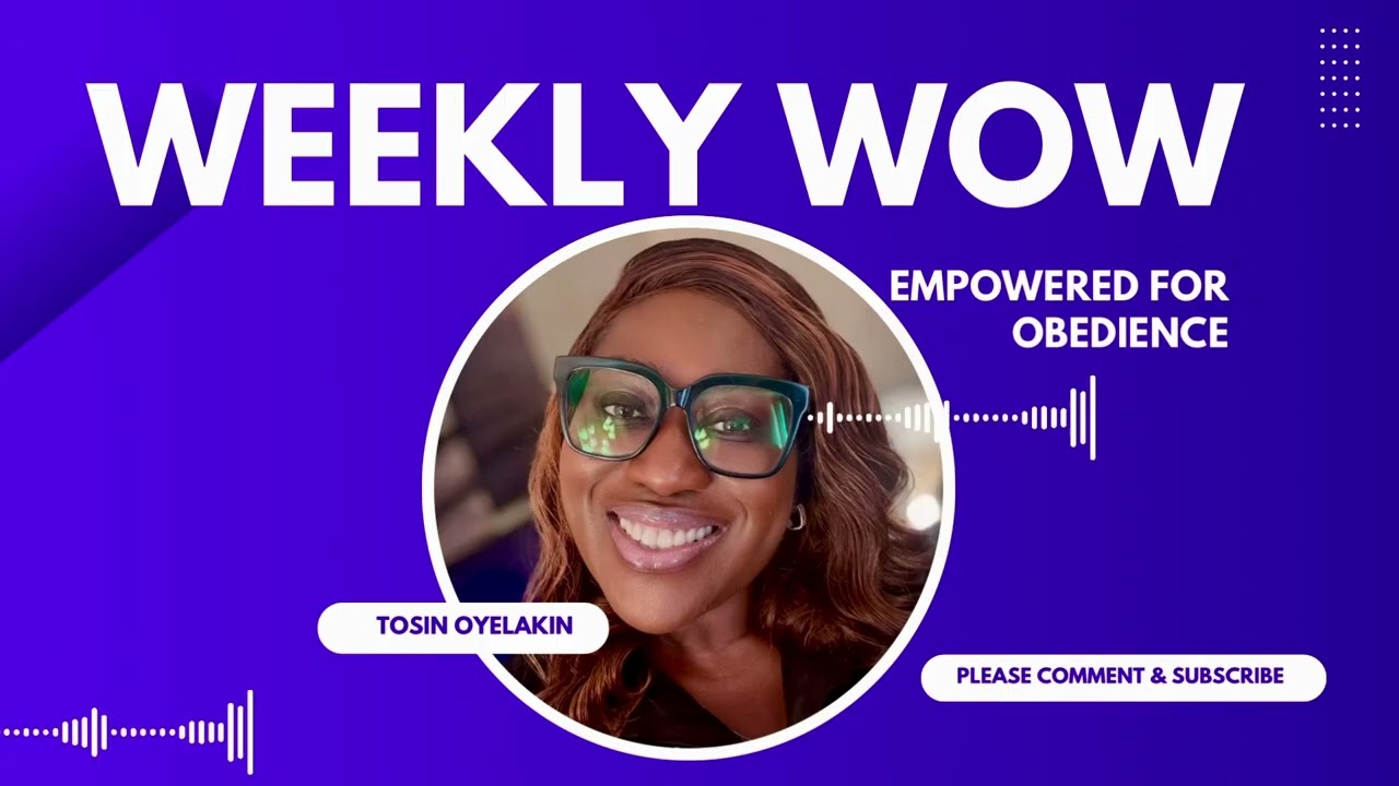 Weekly WoW - Empowered for Obedience 