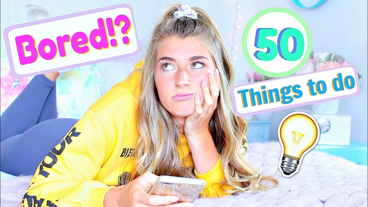 50 Things to do When You're Bored!