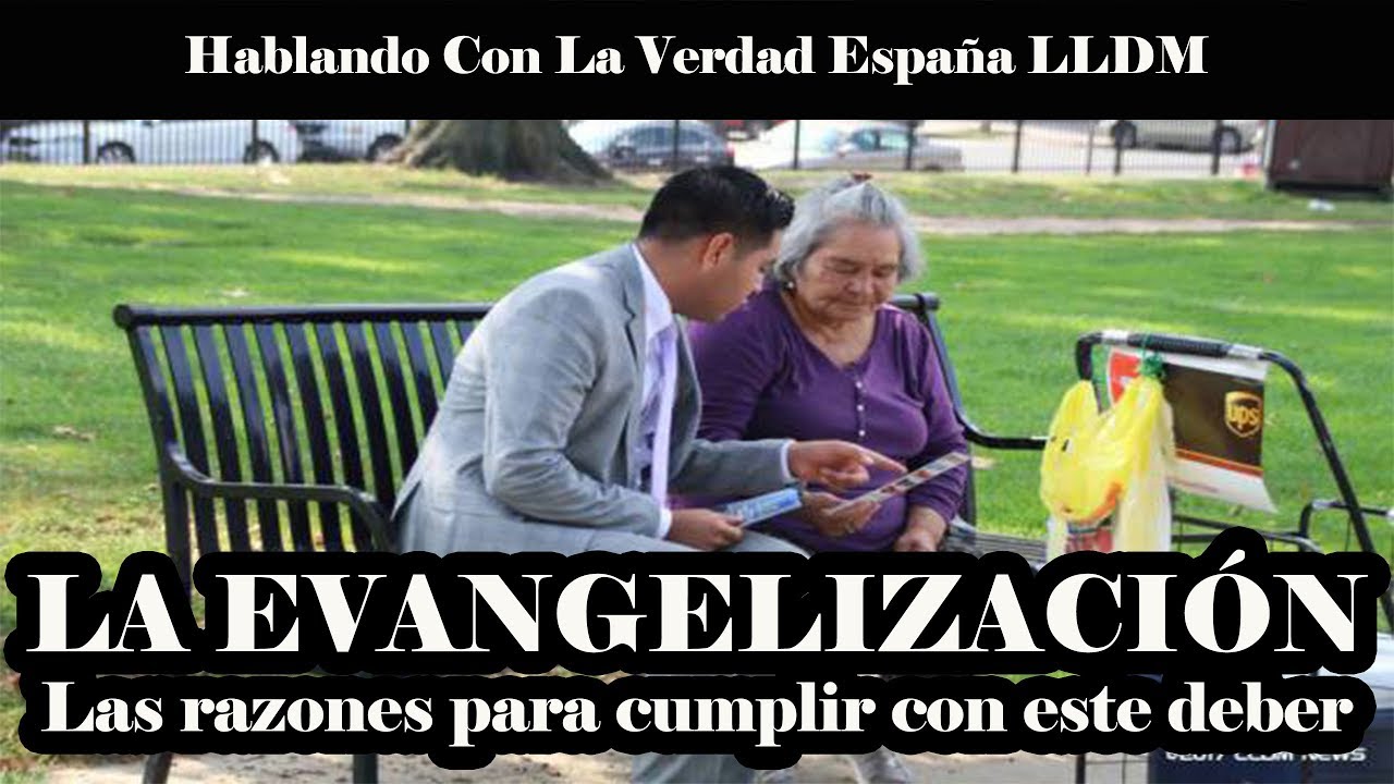 LA EVANGELIZACIÓN Las Razones Para Cumplir Con Este Deber