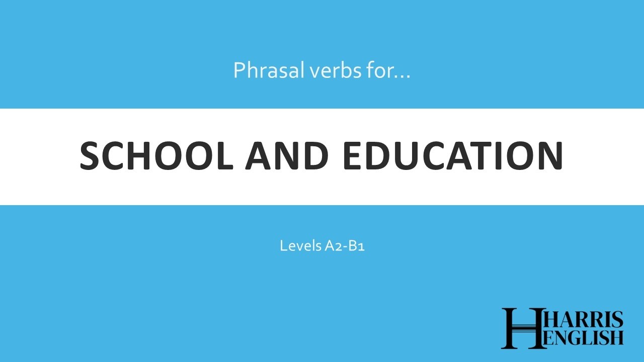 English Phrasal Verbs to talk about School and Education.