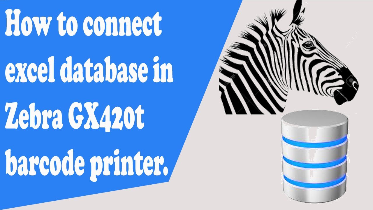 How to connect excel database in Zebra GX420t barcode printer