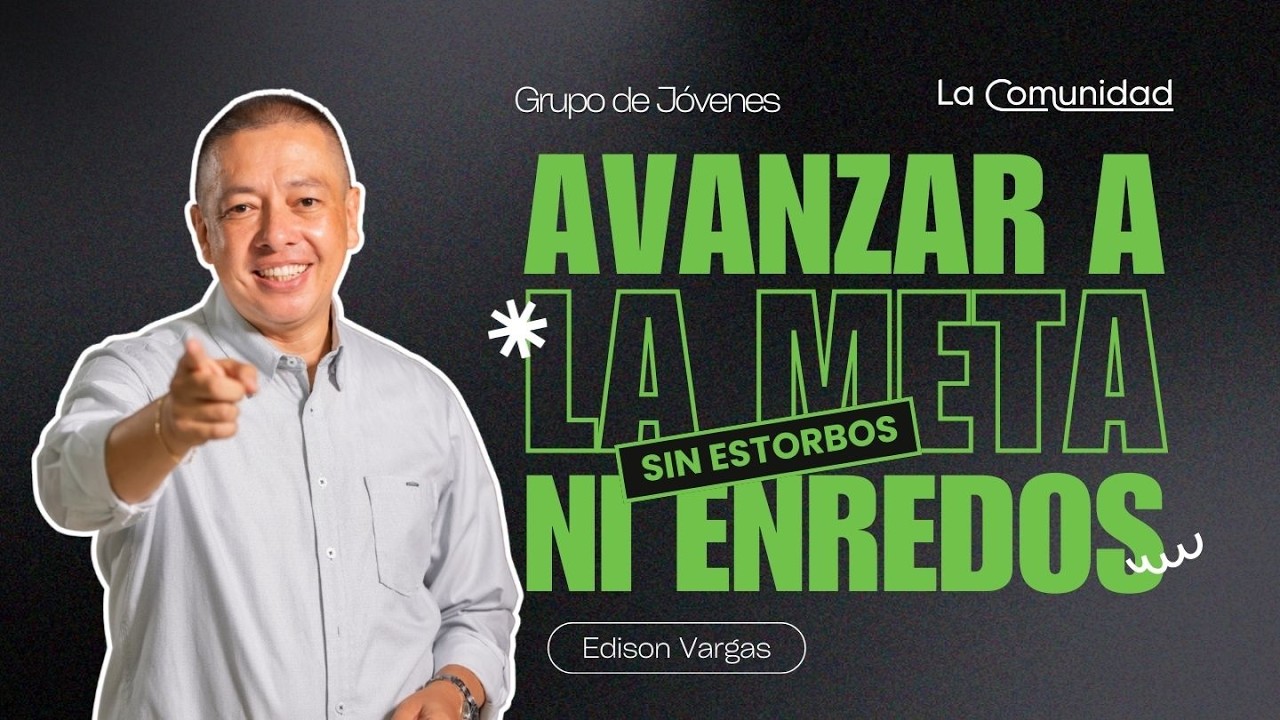 Avanzar Hacia La Meta Sin Estorbos ni Enredos por Edison Vargas