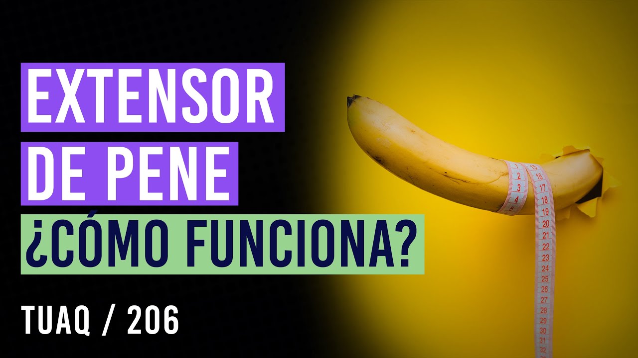 ¿Cómo funciona el extensor de pene?