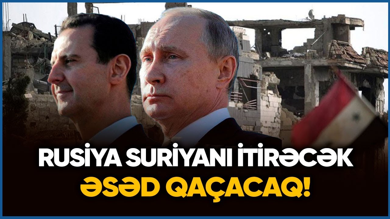 Rusiya Suriyanı itirəcək, Əsəd ölkədən qaçacaq - Əli Mustafadan SENSASİON AÇIQLAMA