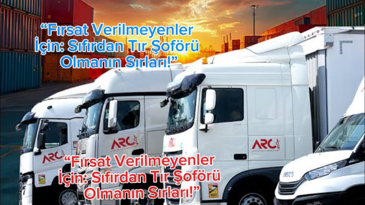 Sıfırdan Tır Şoförü Nasıl Yetişir? | Türkiye’de Tır Şoförlüğü Rehberi”