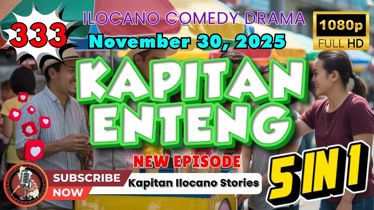 Kapitan Enteng #333 - November 30, 2025 | Ilocano Radio Drama (5 in 1) #kapitanenteng #ilocanocomedy