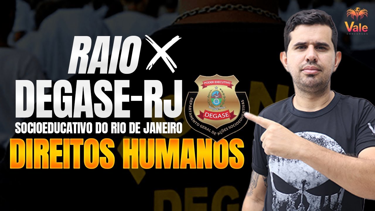 Direitos Humanos para Degase-RJ - Orientações de Estudos | Prof. Fraga