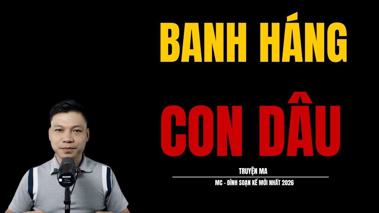 BANH NÁNG CON DÂU | TRUYỆN KINH DỊ MC - ĐÌNH SOẠN KỂ HAY NHẤT THẾ GIỚI