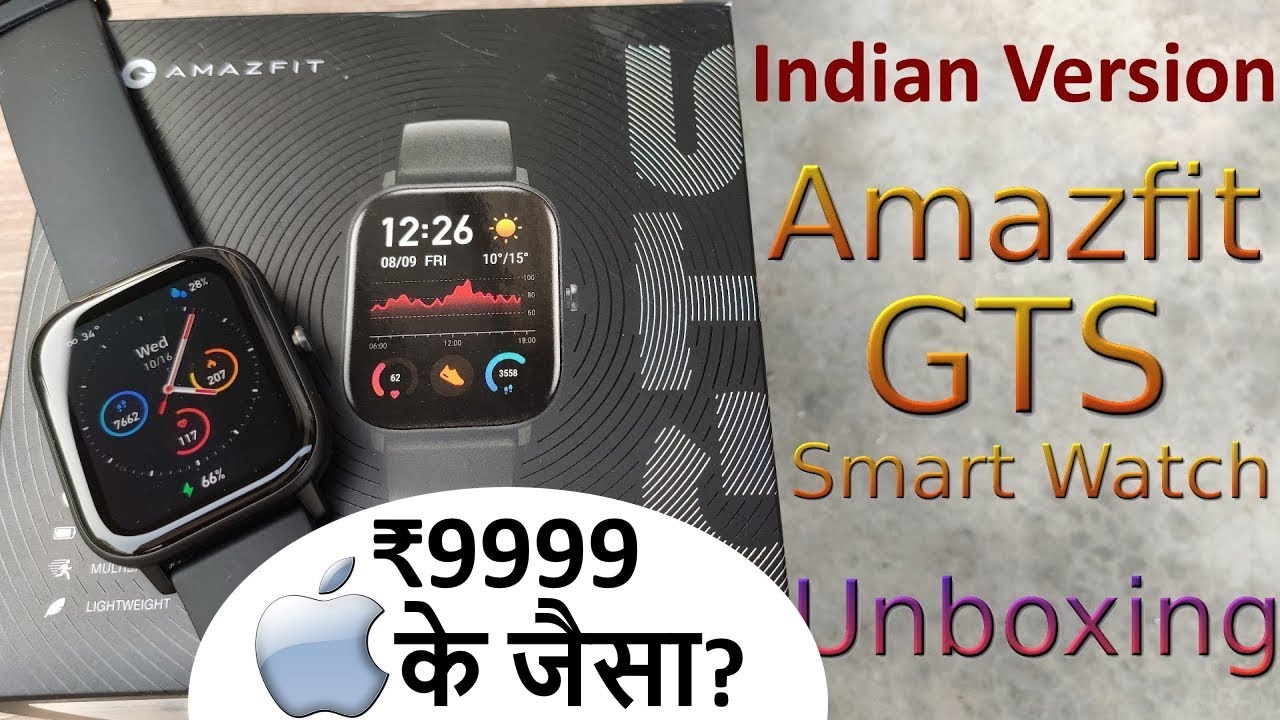 Xiaomi Amazfit GTS Smart Watch Indian Unit Unboxing, Setup, Overview - Similar to Apple Watch??