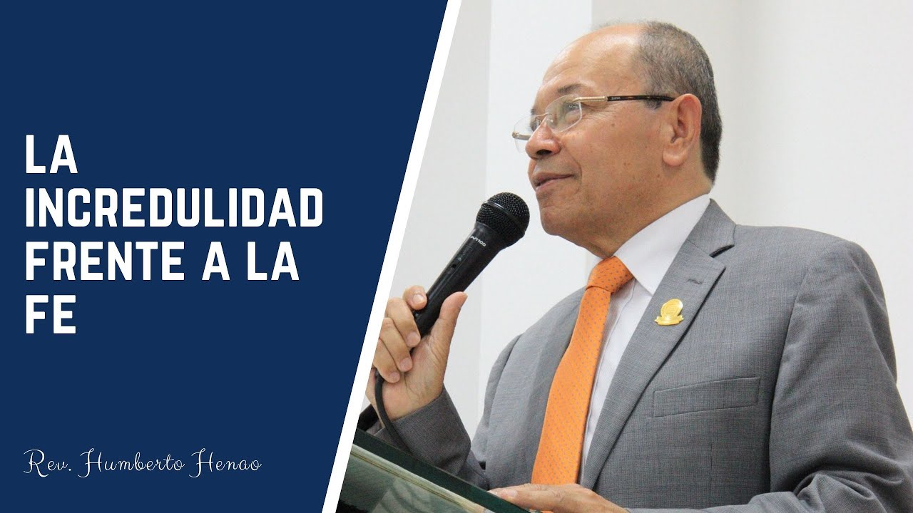 La incredulidad frente a la fe ◄Rev. Humberto Henao►