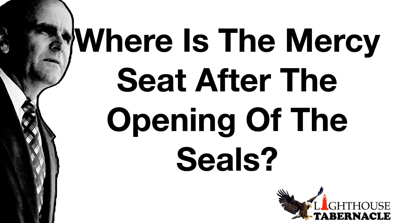 Where Is The Mercy Seat After The Opening Of The Seven Seals?