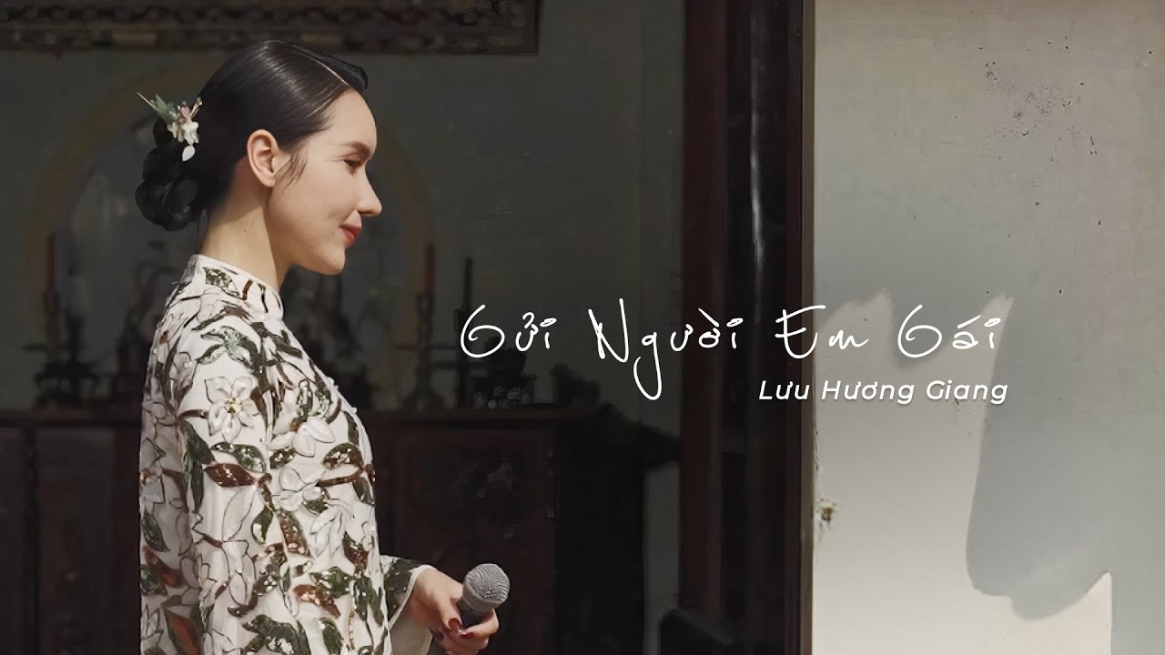 LƯU HƯƠNG GIANG | GỬI NGƯỜI EM GÁI (ĐOÀN CHUẨN - TỪ LINH)