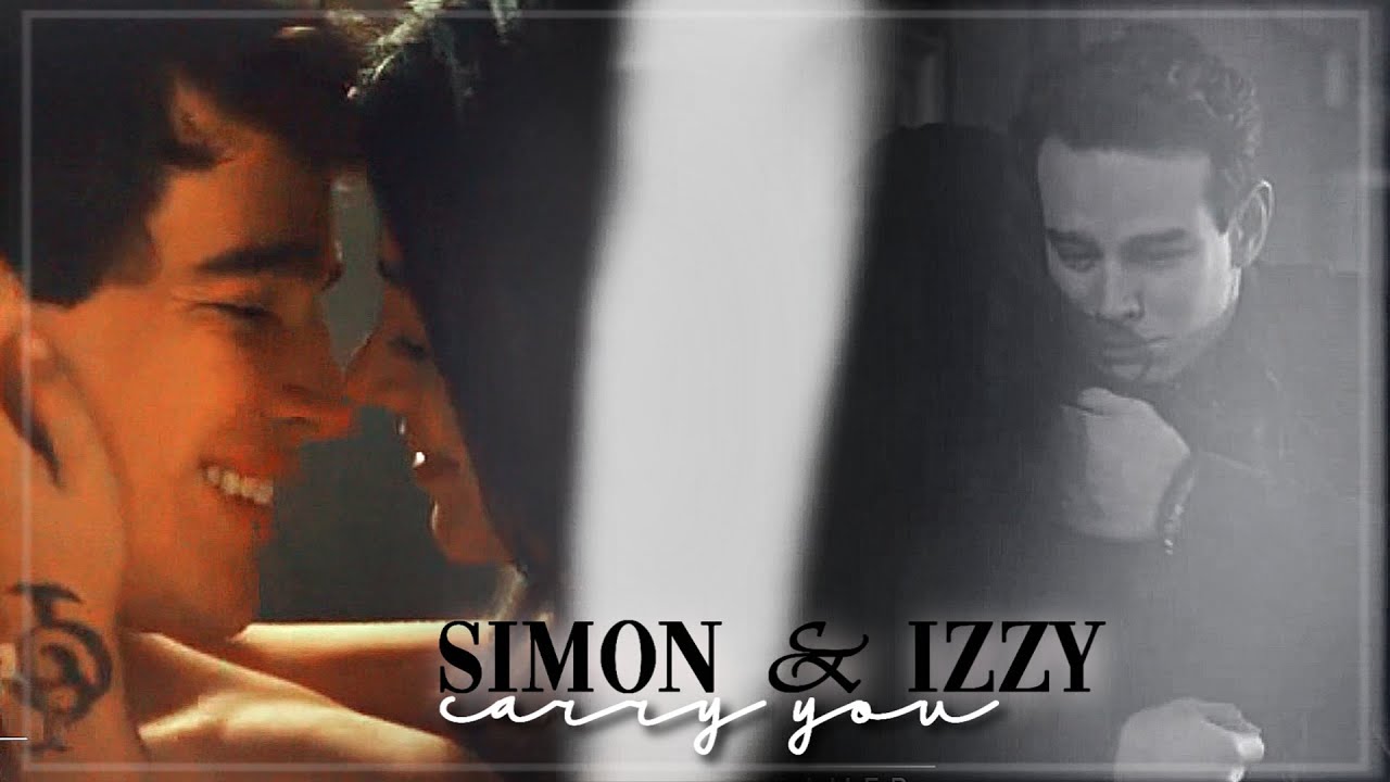 Simon e Izzy || Carry you