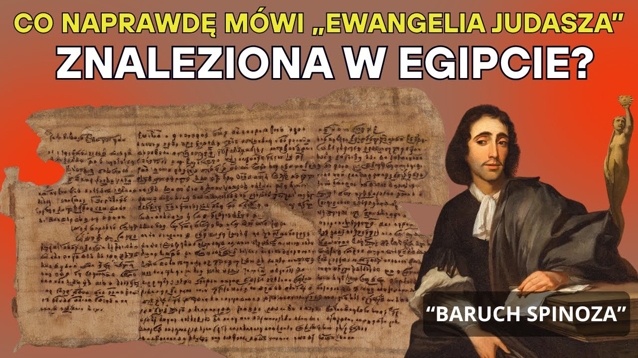 Spinoza ujawnia: co naprawdę m&oacute;wi &bdquo;Ewangelia Judasza&rdquo; znaleziona w Egipcie?
