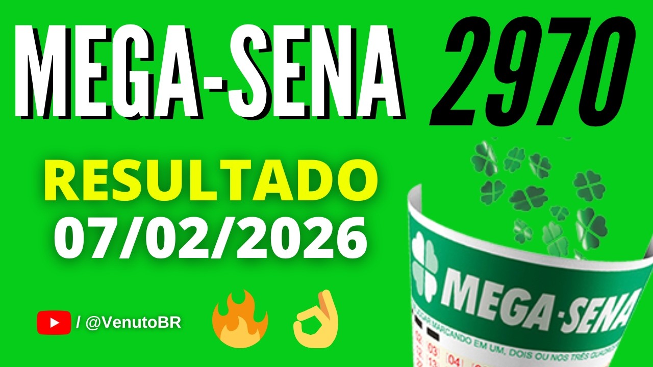 🍀 RESULTADO MEGA SENA 2970 HOJE (07/02/2026) | SAIU! Veja os Números Sorteados