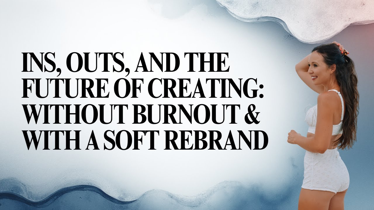 Ins, Outs, and the Future of Creating: Without Burnout & With a Soft Rebrand