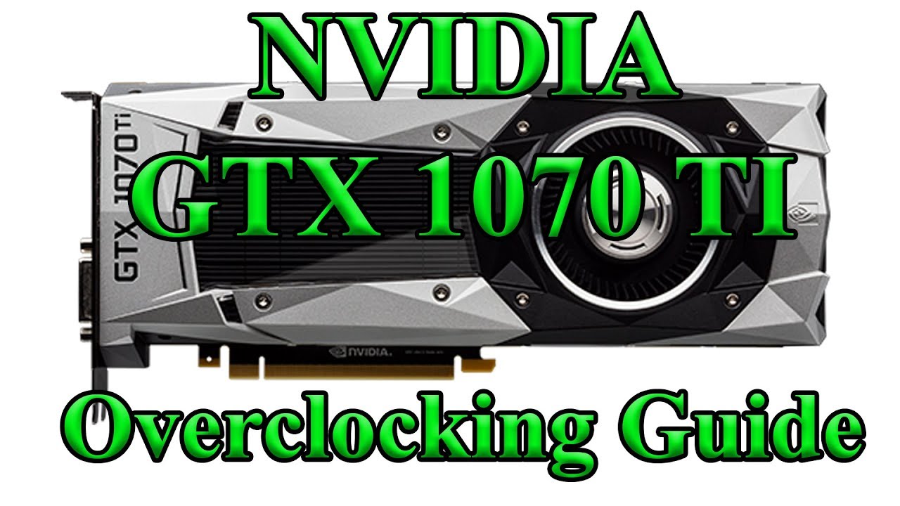 Руководство по разгону NVIDIA GTX 1070 Ti