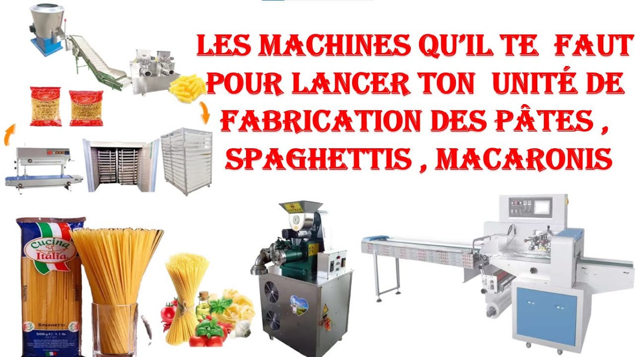 Les machines qu'il te faut pour lancer une unite de fabrication des pates / spaguettis , macaroni.