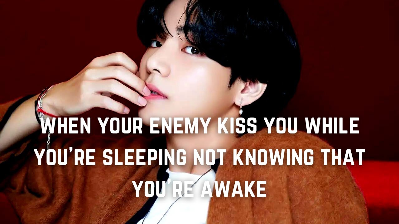 (REQUESTED) WHEN YOUR ROOMMATE AKA YOUR ENEMY KISSES YOU WHILE YOU'RE SLEEPING NOT KNOWING THAT..