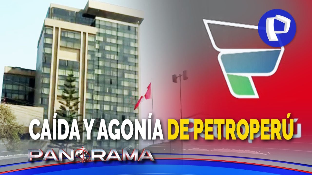 Caída y agonía de Petroperú: empresa del Estado debe 5 veces más que su valor completo