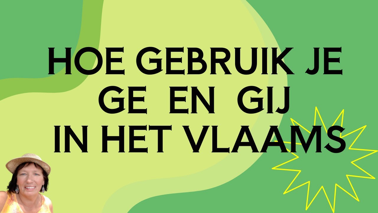 Hoe gebruik je GE en GIJ in het Vlaams