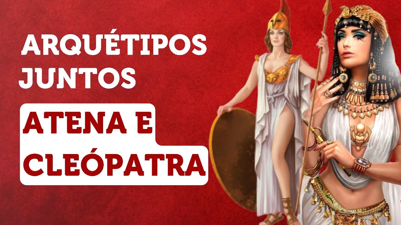 PODEROSOS Arquétipos da CLEÓPATRA e ATENA juntos