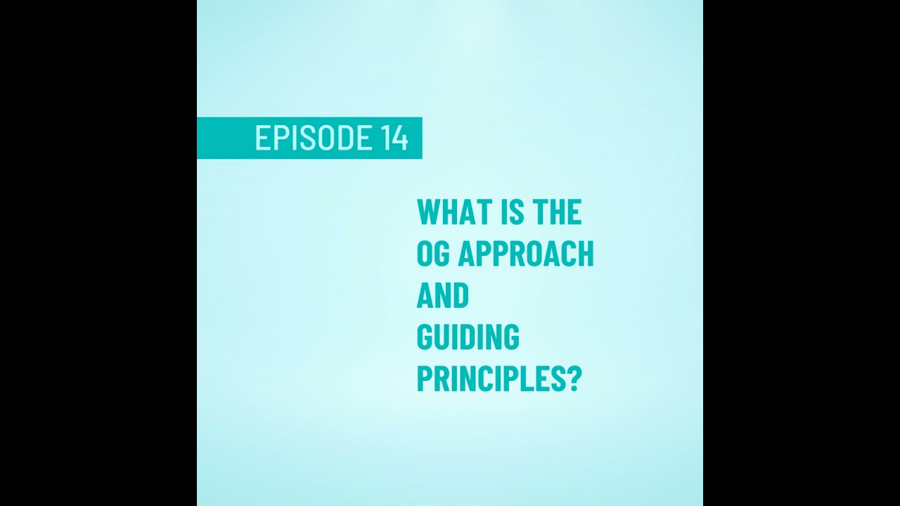 #14 What is the OG Approach and Guiding Principles?
