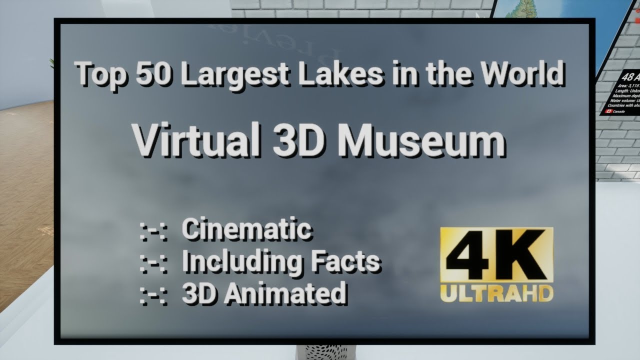 Top 50 Largest Lakes in the World - Comparison and Facts - 3D Animated - Virtual Museum - 4K UHD