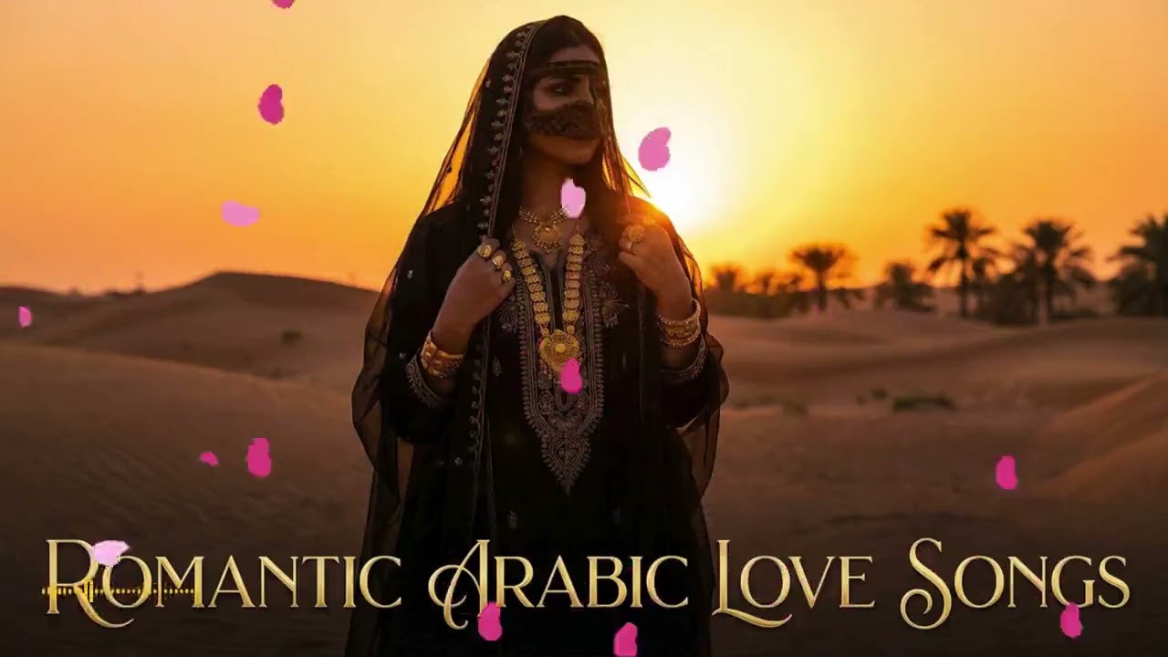 Arabic Romantic Music Playlist &ndash; Beautiful Love Songs Collection