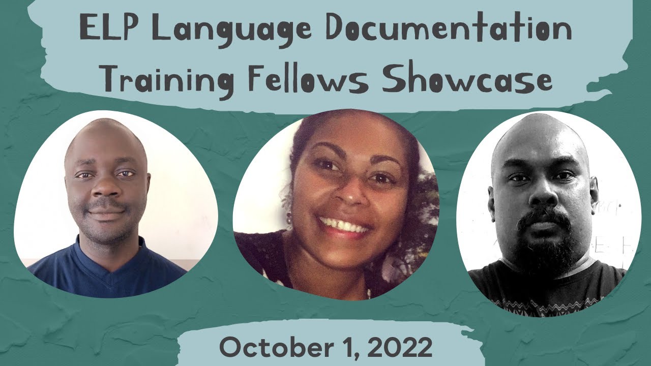 ELP Language Documentation Training Fellows Showcase - October 1, 2022