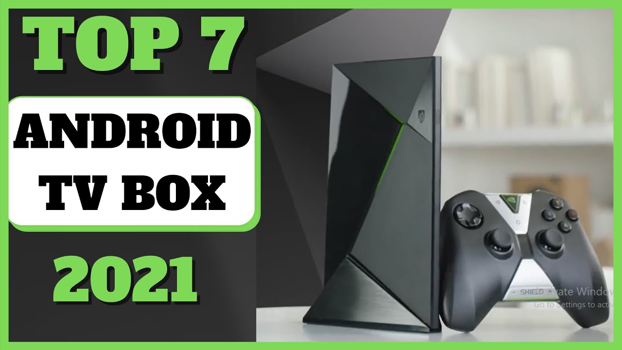 Top 7 Best Android TV Box Of 2021