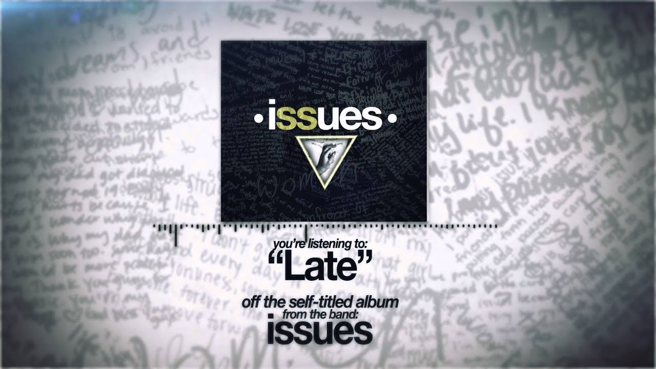 Issues - Late