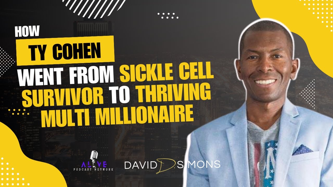 How Ty Cohen went from Sickle Cell Survivor to Thriving Multi-Millionaire
