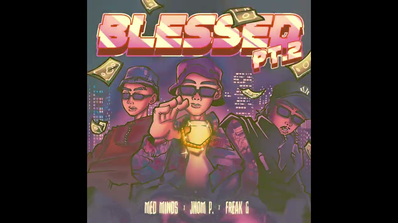 JHOM P. - BLESSED pt.2 FT. MedMinds & Freak G. (Audio)