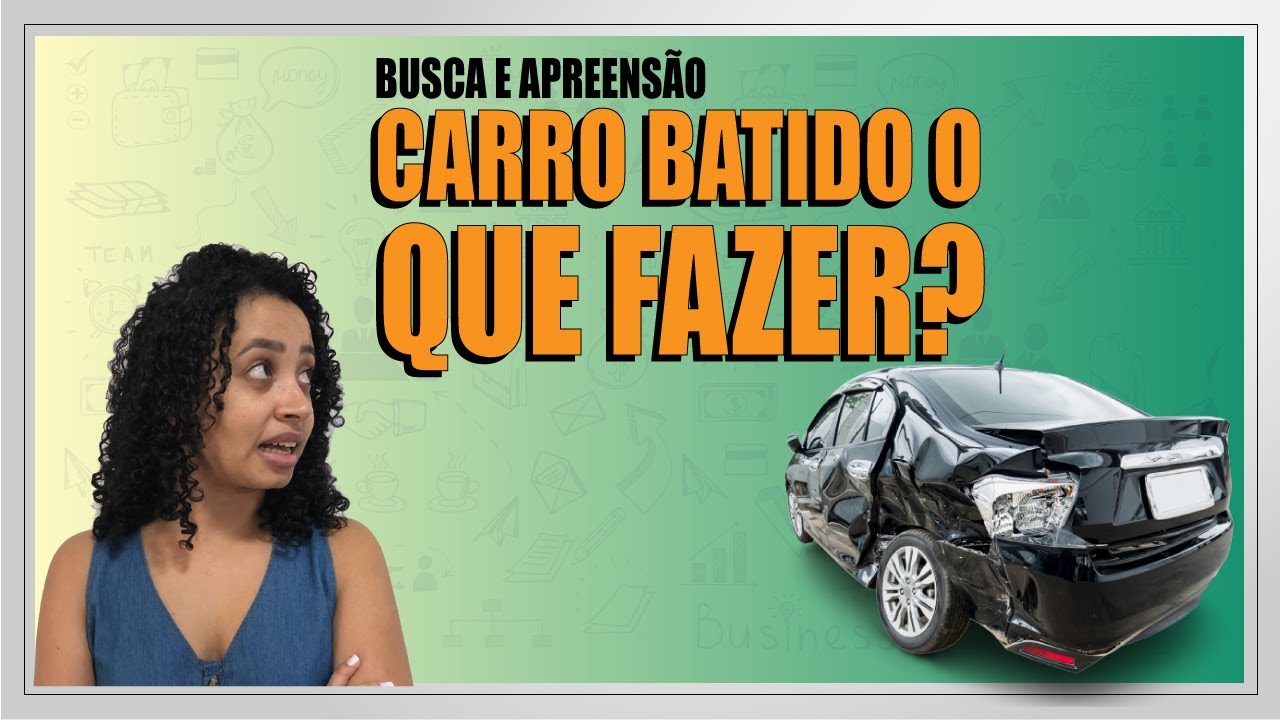 BUSCA E APREENSAO! VEÍCULO BATIDO O QUE FAZER?