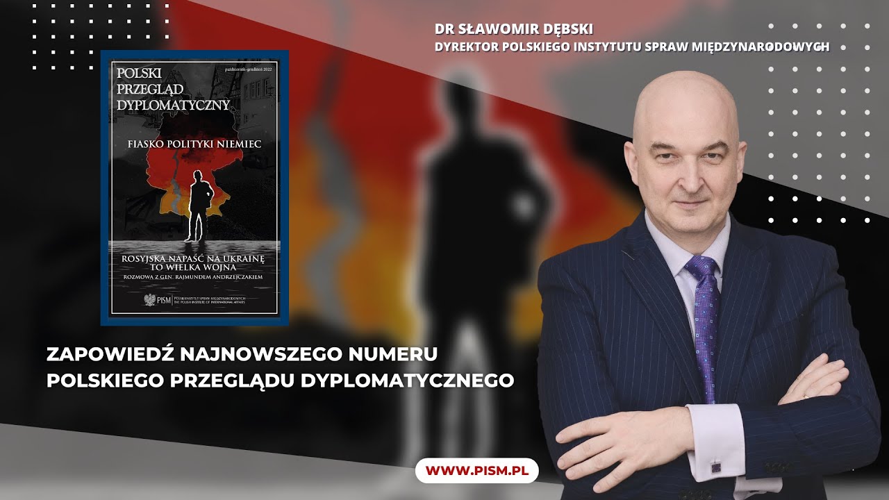 Dyrektor PISM dr Sławomir Dębski zapowiada najnowszy Polski Przegląd Dyplomatyczny nr 3/2022