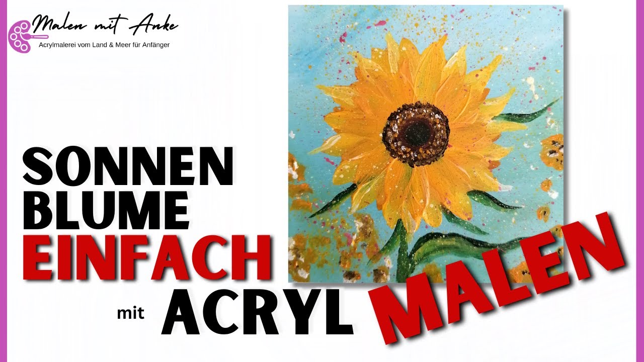 Schritt für Schritt! Einfach eine Blume malen & entspannen! Sonnenblume malen mit Acryl für Anfänger