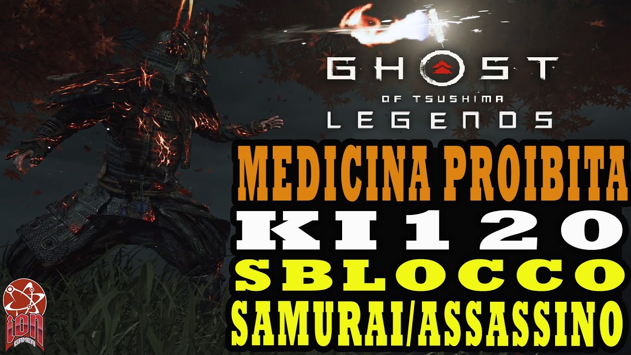 [ITA] GUIDA MEDICINA PROIBITA A KI 120 PER SAMURAI/ASSASSINO - ARCO DEVIANTE PER TUTTI - GOT LEGENDS